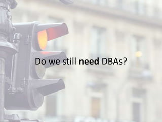 Do we still need DBAs?
 