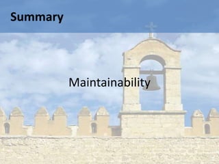 Summary



          Maintainability
 