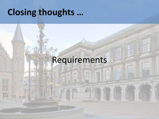 Closing thoughts …



          Requirements
 