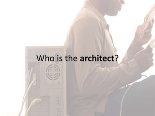 Who is the architect?
 