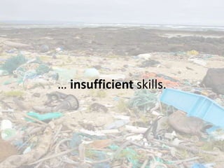 … insufficient skills.
 