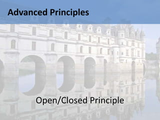 Advanced Principles




      Open/Closed Principle
 