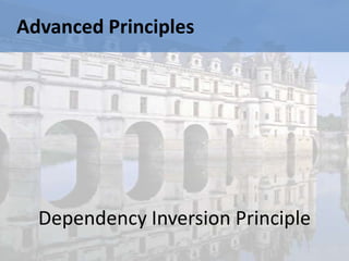 Advanced Principles




  Dependency Inversion Principle
 