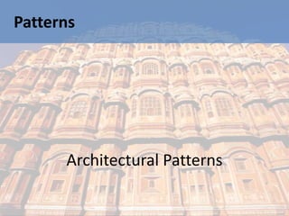 Patterns




      Architectural Patterns
 