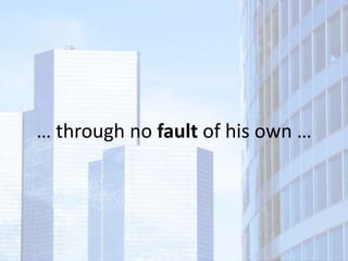 … through no fault of his own …
 
