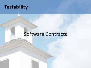 Testability



         Software Contracts
 