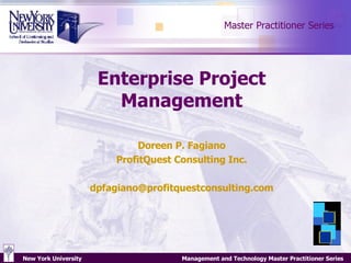 Enterprise Project Management Doreen P. Fagiano ProfitQuest Consulting Inc. [email_address] Master Practitioner Series 