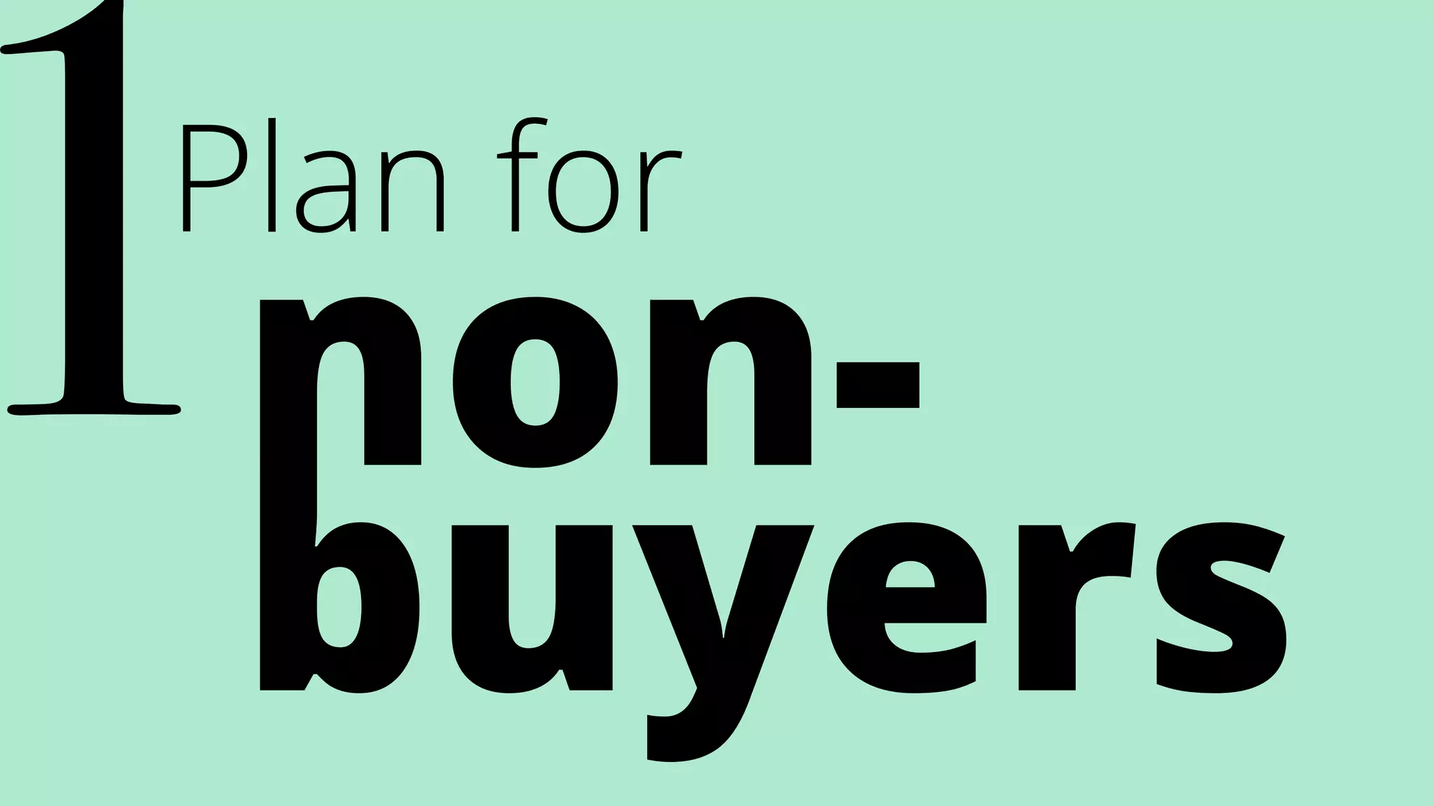 Plan for
non-
buyers
1
 