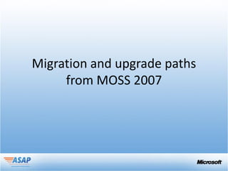 Migration and upgrade paths
     from MOSS 2007
 