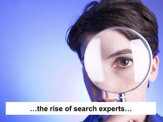 Step Two Designs (www.steptwo.com.au) Designing for success with social tools • March 2013
Step Two DESIGNS
…the rise of search experts…
 