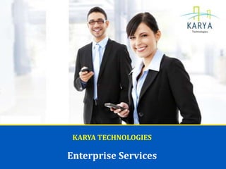 KARYA TECHNOLOGIES

Enterprise Services
 
