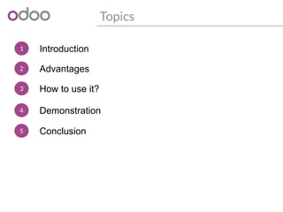 1
Topics
Introduction
2 Advantages
3 How to use it?
4 Demonstration
5 Conclusion
 