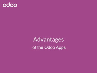 Advantages
of the Odoo Apps
 