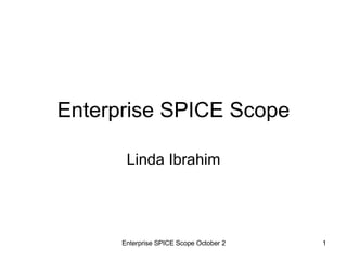 Enterprise SPICE Scope Linda Ibrahim 