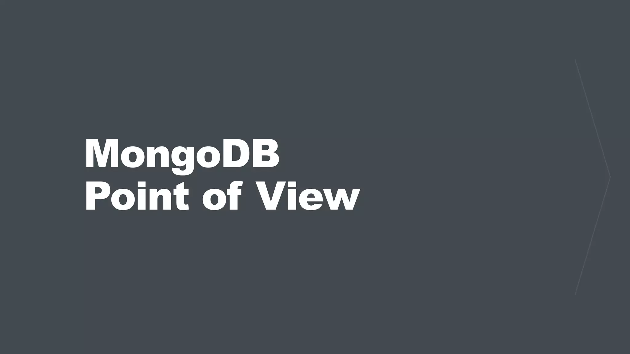 MongoDB
Point of View
 