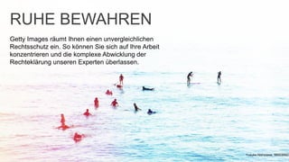 RUHE BEWAHREN
Getty Images räumt Ihnen einen unvergleichlichen
Rechtsschutz ein. So können Sie sich auf Ihre Arbeit
konzentrieren und die komplexe Abwicklung der
Rechteklärung unseren Experten überlassen.
Yusuke Nishizawa, 560030923
 
