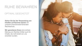 RUHE BEWAHREN
OPTIMAL GESCHÜTZT
Gehen Sie bei der Verwendung von
Inhalten auf Nummer Sicher mit
unserem branchenweit führenden
Rechtsschutz.
Wir garantieren Ihnen eine sichere
Klärung von Rechten Dritter auch für
Inhalte, die nicht direkt von uns
erworben wurden.
David Lees, 187653288
 