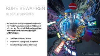 GLOBALE SERVICES
Als weltweit operierendes Unternehmen
mit Niederlassungen in über 20 Ländern
können wir Sie mit global aufgestellten
Vertriebs- und Servicelösungen
unterstützen.
• Lokale Research-Teams
• Weltweites Fotografen-Netzwerk
• Inhalte mit regionaler Relevanz
RUHE BEWAHREN
Petri Artturi Asikainen, 456558321
 