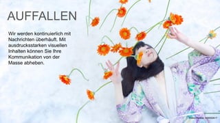AUFFALLEN
Wir werden kontinuierlich mit
Nachrichten überhäuft. Mit
ausdrucksstarken visuellen
Inhalten können Sie Ihre
Kommunikation von der
Masse abheben.
Rieko Honma, 559052617
 