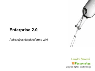 projetos digitais colaborativos Leandro  Cianconi Enterprise 2.0 Aplicações da plataforma wiki 