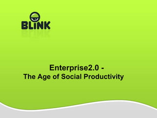 Enterprise2.0 -
The Age of Social Productivity
 