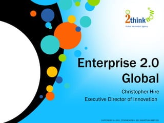 Enterprise 2.0 Global Christopher Hire Executive Director of Innovation   