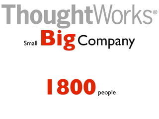 Small BigCompany
1800people
21ofﬁces
 