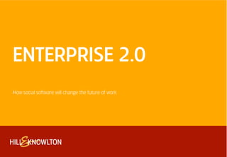 ENTERPRISE 2.0
How social software will change the future of work
 
