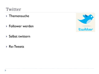 Twitter
   Themensuche

   Follower werden

   Selbst twittern

   Re-Tweets
 