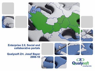 Enterprise 2.0, Social and collaborative portals Qualysoft Zrt. Josef Bayer 2008-10 