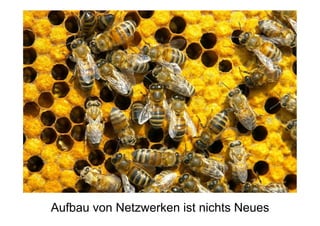 Aufbau von Netzwerken ist nichts Neues
 