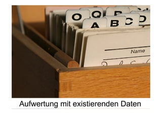 Aufwertung mit existierenden Daten
 