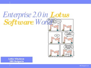 Enterprise 2.0 in  Lotus Software  World Lidia Vikulova  IBS Bulgaria 