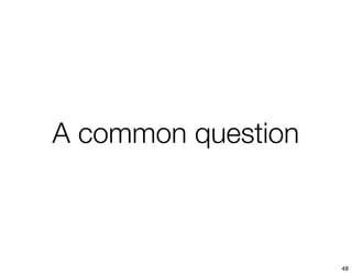 A common question



                    48
 