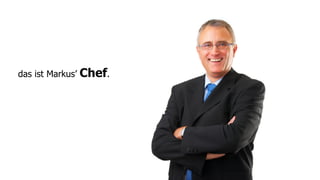das ist Markus’   Chef.
 