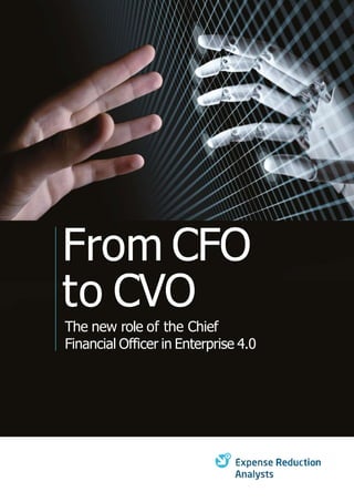 From CFO
to CVO
The new role of the Chief
Financial Officer in Enterprise 4.0
 