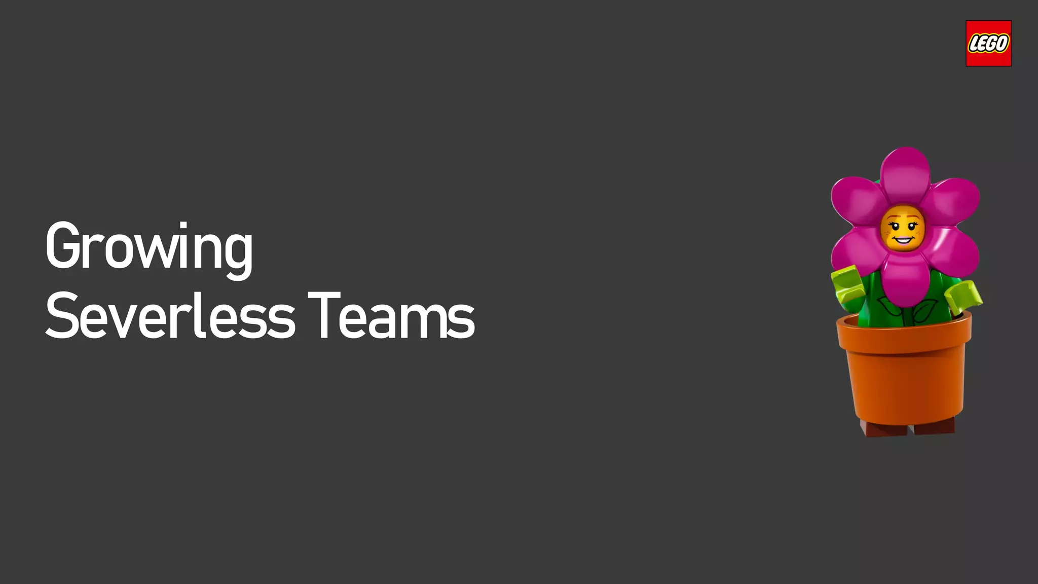 Growing
Severless Teams
 