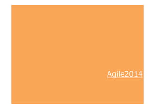 EnterpriseAgile
SAFe/DAD…
XP
2000
Agile
2001
SCRUM
FDD, Crystal,
DSDM, ASD
2010
アジャイルの現在位置
Evo
Patterns
TPS
Deming
Lean
Kanban
Lean Software
Development
2014
LeanStartup
野中・竹内	
• 大規模
• 組織改革
• Lean/Agile
• Agile/UX
 