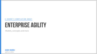 Enterprise agility - A Johnny Ordonez Compilation about EA