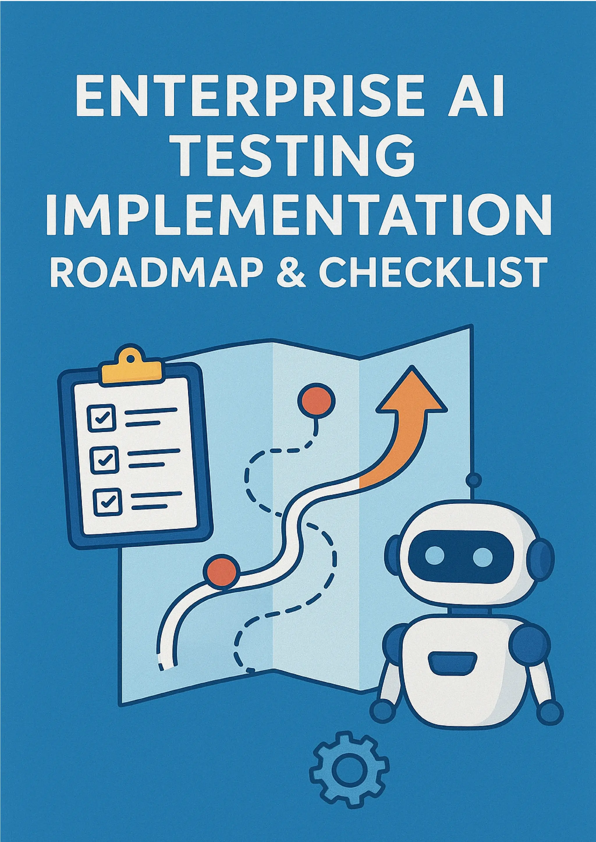 Enterprise AI Testing Implementation Roadmap & Checklist: A Complete ...
