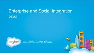 Enterprise and Social Integration
DEMO

 