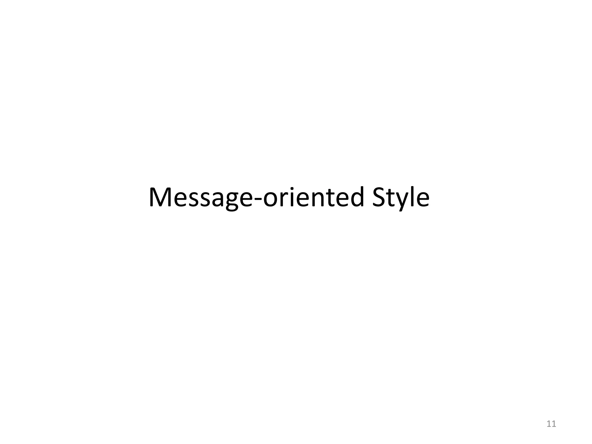 11
Message-oriented Style
 