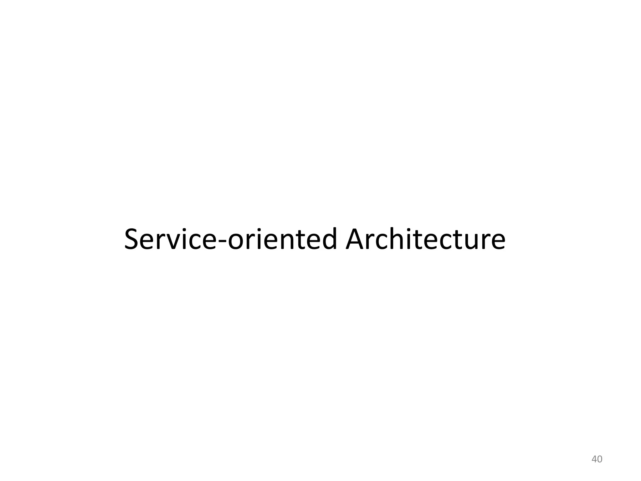 40
Service-oriented Architecture
 