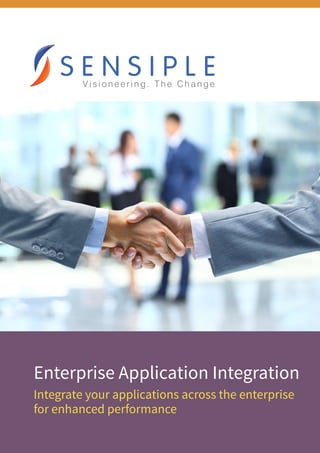 Enterprise Application Integration
Integrate your applications across the enterprise
for enhanced performance
 