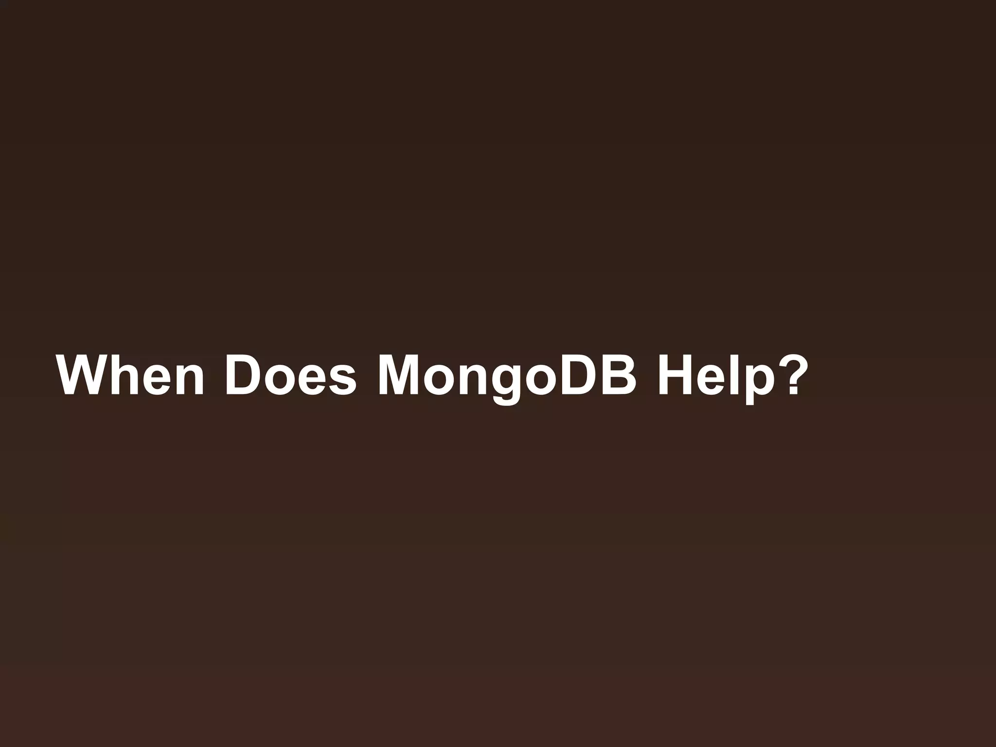 When Does MongoDB Help?

 