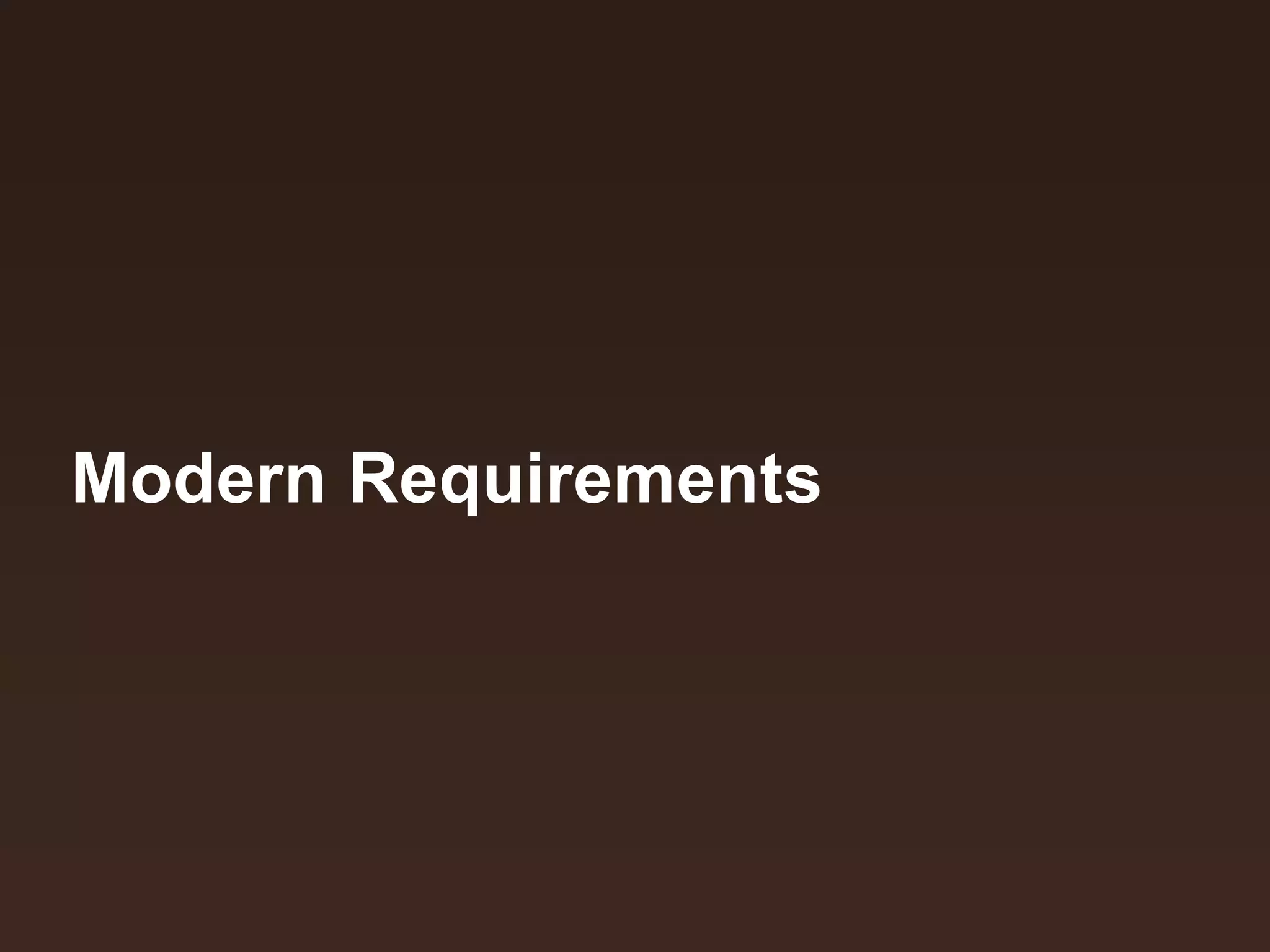 Modern Requirements

 
