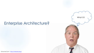 Enterprise Architecture?
What !!!!!
Mohamed Sami - https://melsatar.blog/
 