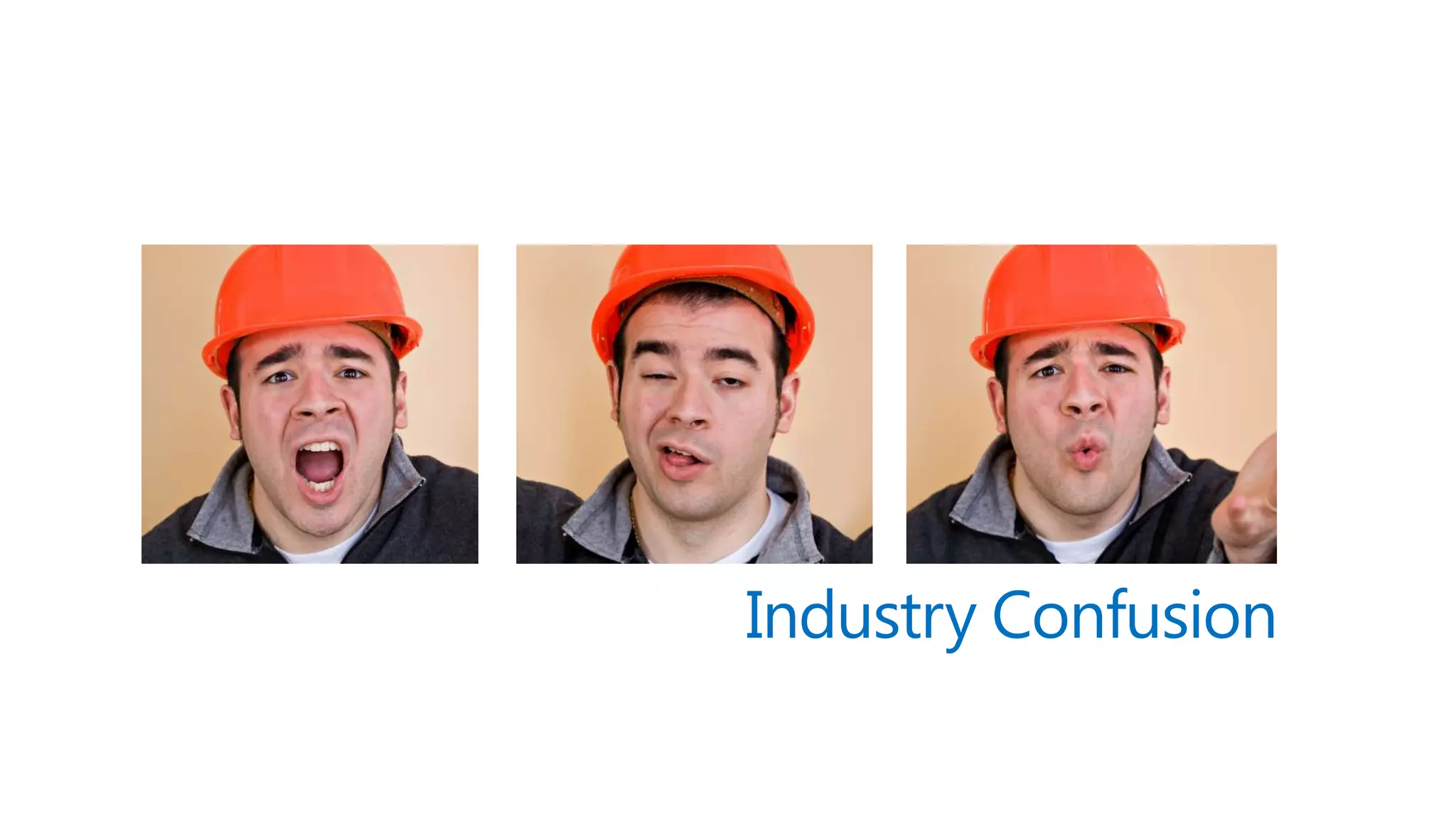 Industry Confusion
 