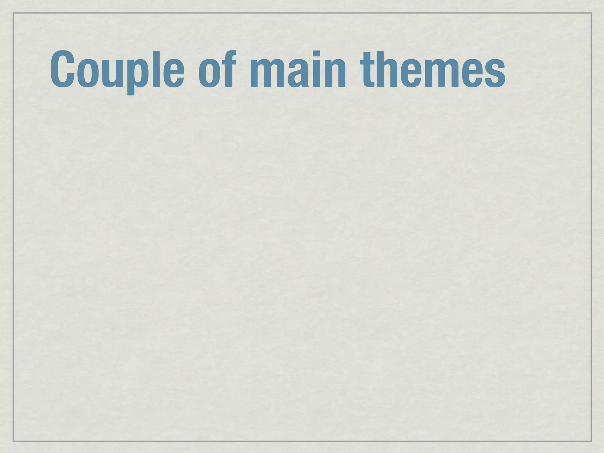 Couple of main themes 
