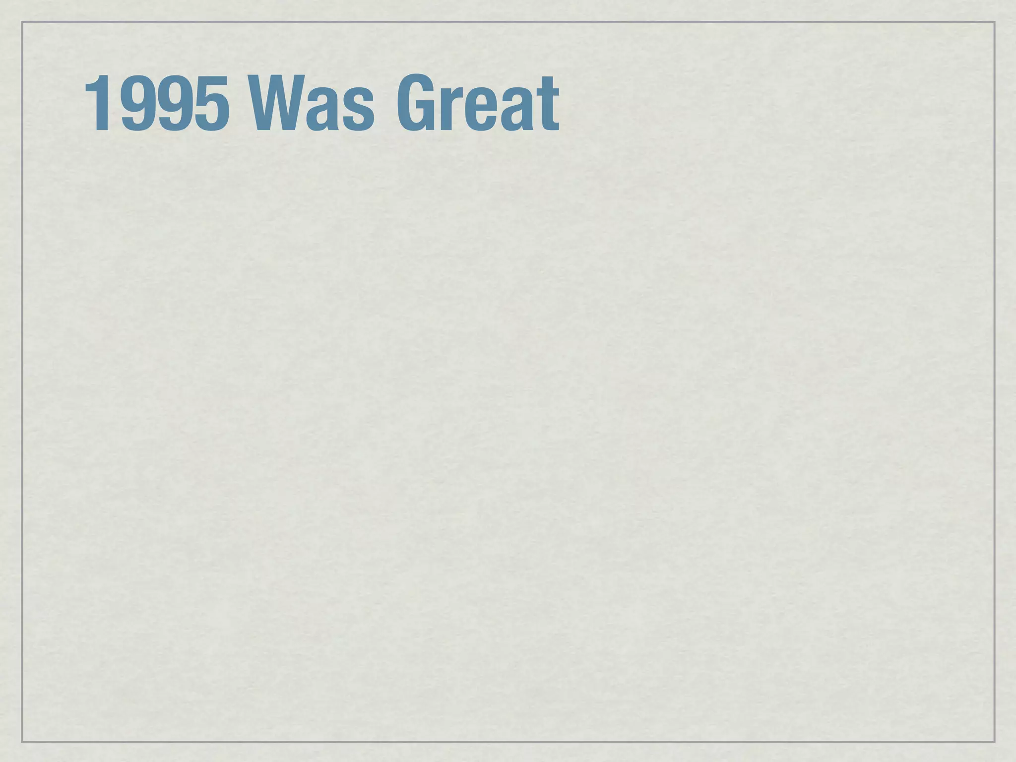 1995 Was Great 